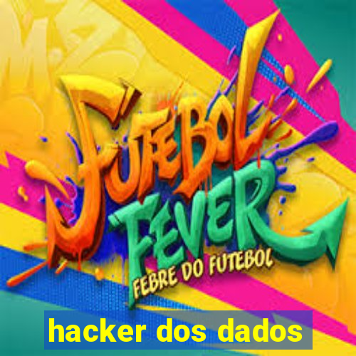 hacker dos dados